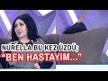 Nurella Bu Kez Üzdü: Her Sabah Radyoterapi'ye Gidiyorum