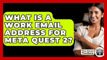 What Is A Work Email Address For Meta Quest 2? - TheEmailToolbox.com