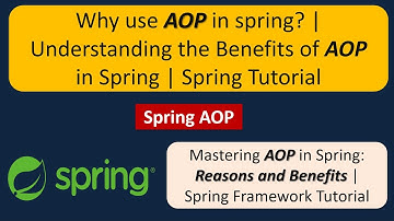 Why use AOP in spring? | Understanding the Benefits of AOP in Spring | Spring Tutorial