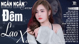 ĐÊM LAO XAO, MIỀN CÁT TRẮNG ♫ ALBUM BALLAD XUẤT SẮC NHẤT 2025 - NGÂN NGÂN COVER ĐẶC BIỆT HAY