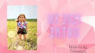 MY 2021 INTRO (made by Ag Dollmation)