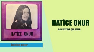 Hatice Onur / Dam Üstüne Çul Serer