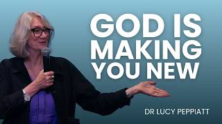 What Does It Mean for God to Make You New?