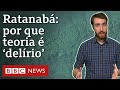 Ratanabá: por que lenda viral sobre Amazônia 'não faz sentido'