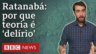 Ratanabá: por que lenda viral sobre Amazônia 'não faz sentido'