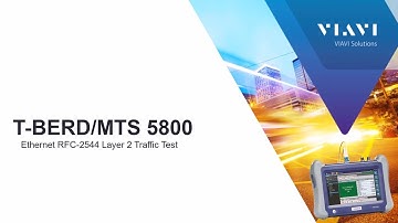 VIAVI T-BERD/MTS-5800: Ethernet RFC-2544 Layer 2 Traffic Test