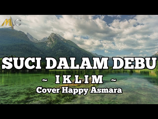 SUCI DALAM DEBU - IKLIM | Lirik u0026 Cover Happy Asmara | Versi Dangdut Koplo | Maslam Channel class=