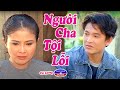 Cải Lương | Người Cha Tội Lỗi (Thanh Ngân, Trọng Phúc)