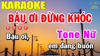 Bậu Ơi Đừng Khóc Karaoke Tone Nữ Nhạc Sống | Trọng Hiếu
