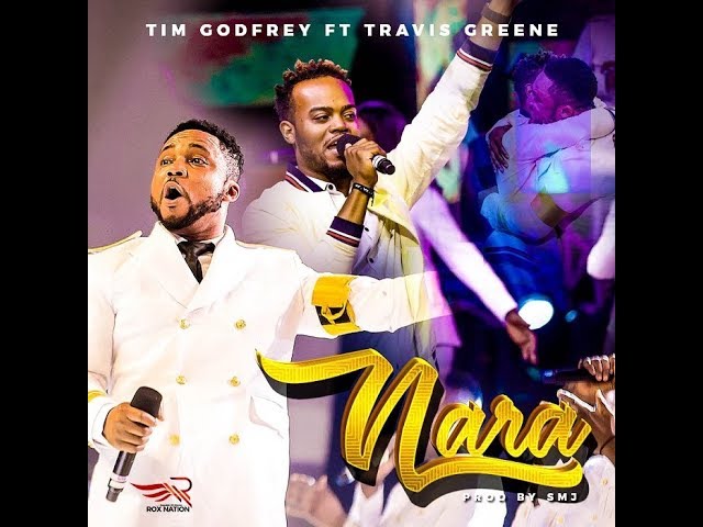 Nara - Tim Godfrey Feat Travis Greene (Audio Video) Slide class=