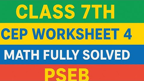 CLASS 7th,CEP WORKSHEET 4 MATH FULLY SOLVED #PSEB#MATH