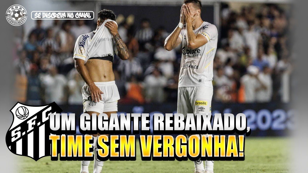 Brasileirão Série A: Santos é rebaixado para a segunda divisão