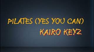 KAIRO KEYZ - PILATES (YES YOU CAN) [Lyrics]