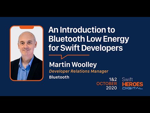 Swift Heroes Digital 2020 - An Introduction to Bluetooth Low Energy for Swift Developers