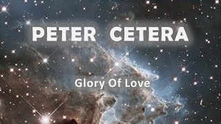 Peter Cetera "Glory Of Love"