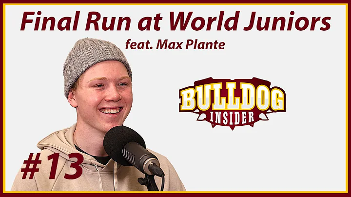 Max Plante Ready for Final Run with USA at World Juniors | Bulldog Insider Podcast | S8 E13