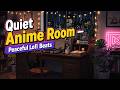 Quiet Anime Room 🌙 Peaceful Lofi Beats for Deep Focus, Study & Calm Night Work