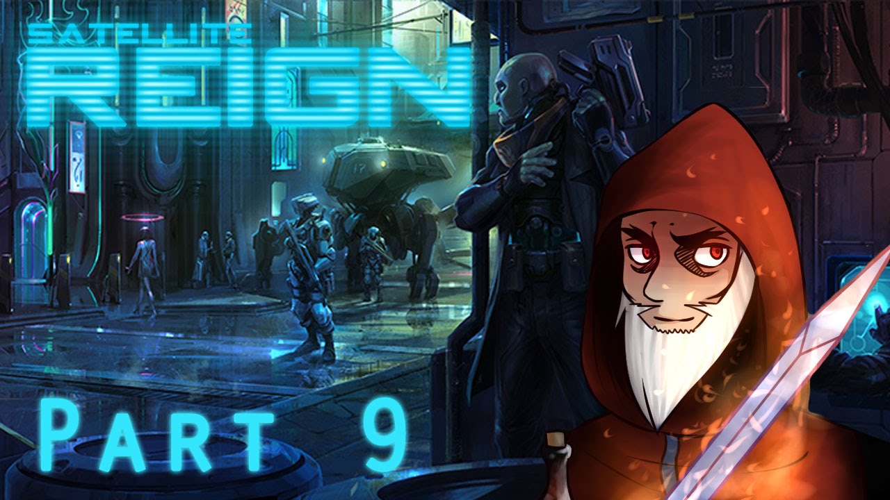 Failing at Satellite Reign - Part 9