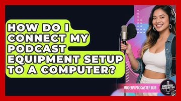 How Do I Connect My Podcast Equipment Setup to a Computer? | Modern Podcaster Hub News