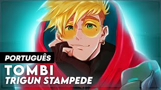 TRIGUN STAMPEDE - Abertura (em Português) - TOMBI 