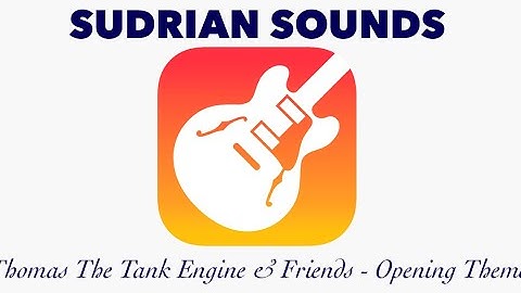 Thomas The Tank Engine & Friends - Opening Theme - Sudrian Sounds