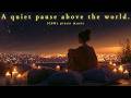 [Piano/528Hz/No Mid-roll Ads] A Quiet Pause Above the World. Balance Nerves. Sleep BGM
