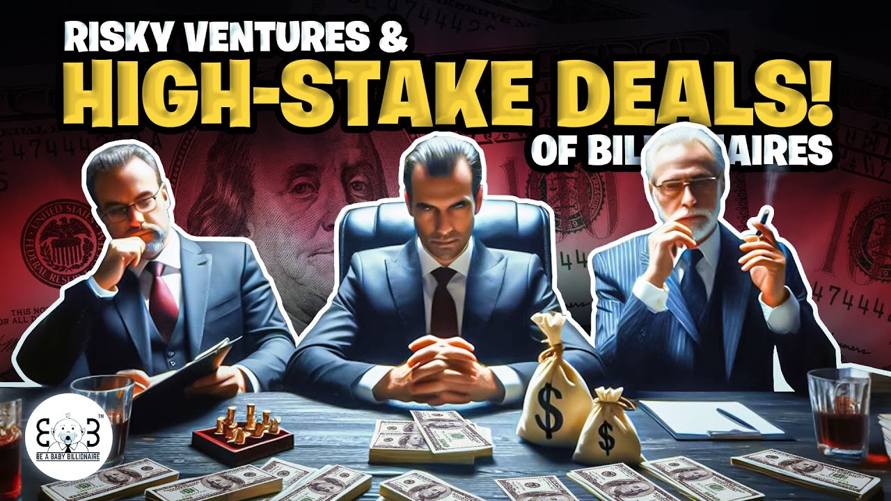 RISKY VENTURES and HIGH-STAKE DEALS  of BILLIONAIRES.