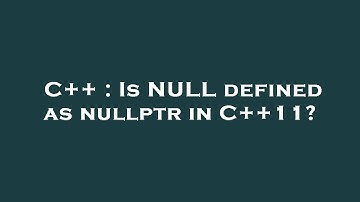 C++ : Is NULL defined as nullptr in C++11?