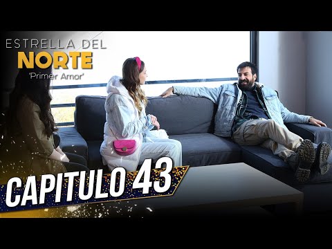 Estrella Del Norte Primer Amor | Capitulo 43 | Kuzey Yıldızı İlk Aşk (SUBTITULO ESPAÑOL)