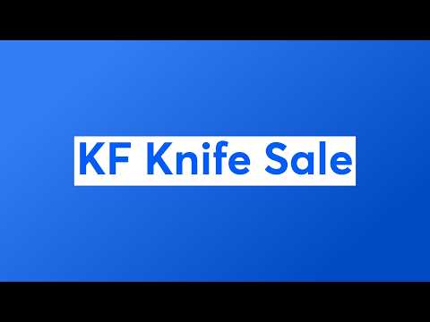 KF Knife Sale - Members First Dibs!
