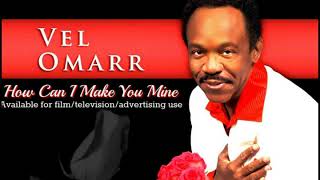 Watch Vel Omarr How Can I Make You Mine video