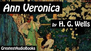 ANN VERONICA by H.G. Wells - FULL AudioBook | GreatestAudioBooks