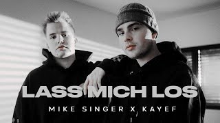 MIKE SINGER x KAYEF – Lass mich los