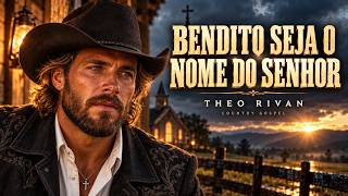 Bendito Seja o Nome do Senhor - Theo Rivan | Country Gospel Emocionante