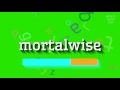 How to say "mortalwise"! (High Quality Voices)