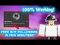 *New* HOW TO GET FREE BOT FOLLOWERS IN ROBLOX 2020-2021 (FREE   WORKING)