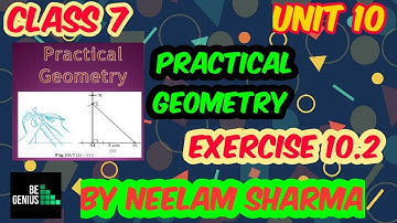 Class 7 Unit 10 Practical Geometry Exercise 10.2