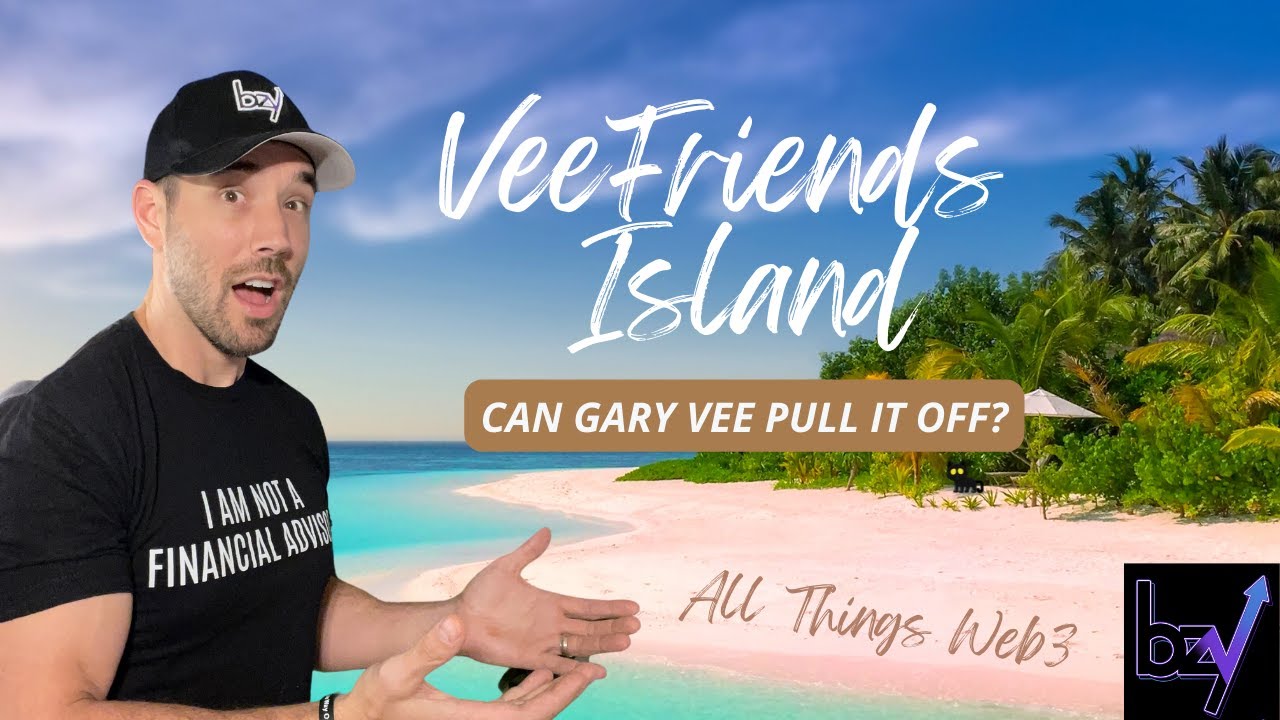 VeeFriends Island - Can Gary Vee Pull It Off? - NFTs