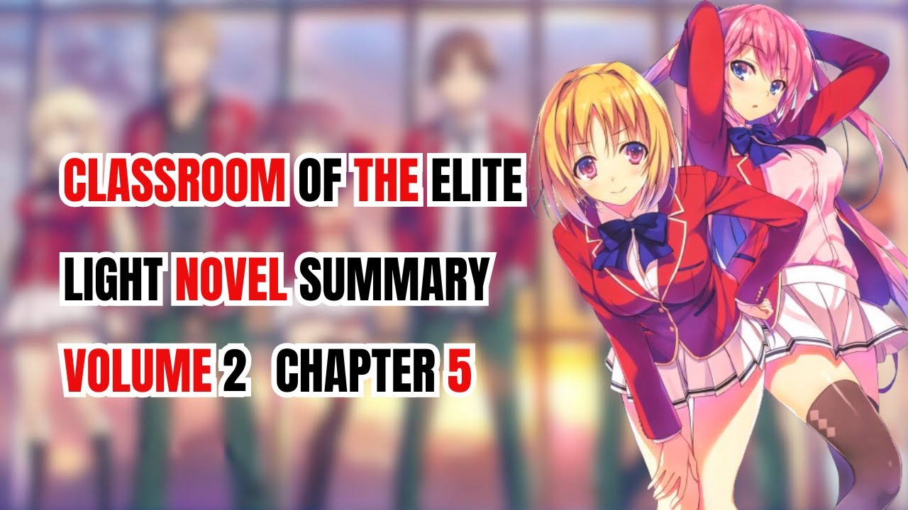 Volume 2 Chapter 5 Light Novel | Classroom Of The Elite | Recap And