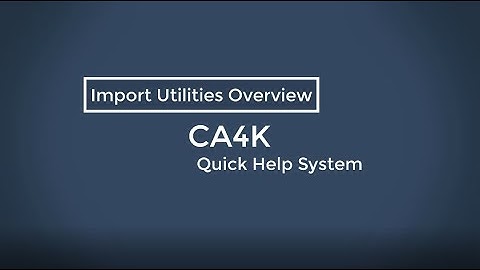 CA4K Import Utilities Overview