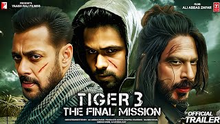 Tiger 3 - The Final Mission Full Movie HD 2023 | Salman Khan | IMRAN HASHMI | KATRINA K | SHARUKH