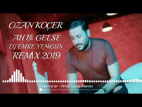 Dj Emre Yenigün ft. Ozan Koçer -  Ah Bi Gelse [Remix 2019]