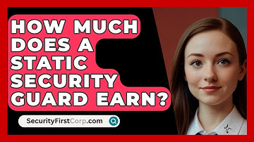 How Much Does A Static Security Guard Earn? - SecurityFirstCorp.com