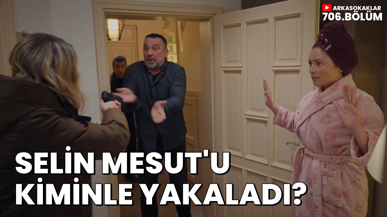 Selin Mesut'u Kiminle Yakaladı? 706. Bölüm
