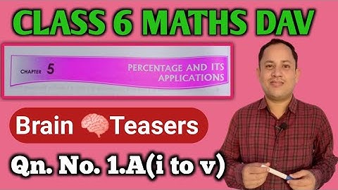 DAV Class 6 Maths | Ch-5 Percentage and Its Applications | Brain Teasers Qn.1.A.| Maths For Me