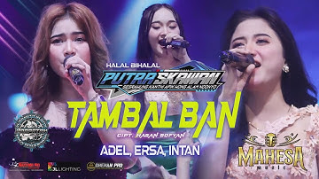 TAMBAL BAN - ADEL, ERSA & INTAN  MAHESA MUSIC    PUTRA SKAWAN WONOKERTO PEKALONGAN 2025