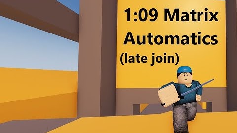 1:09 Matrix Automatics (late join) Speedrun