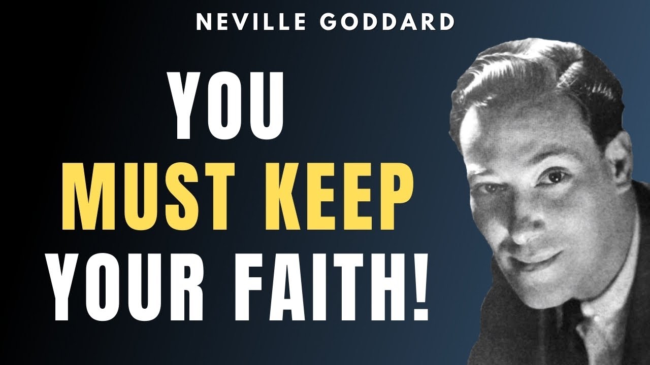 Neville Goddard - You MUST Keep Your Faith No Matter What | Law of Assumption