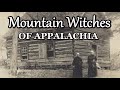 Mountain Witches of Appalachia