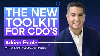 #251 The New Toolkit For CDOs | Adrian Estala, VP, Field Chief Data Officer at Starburst